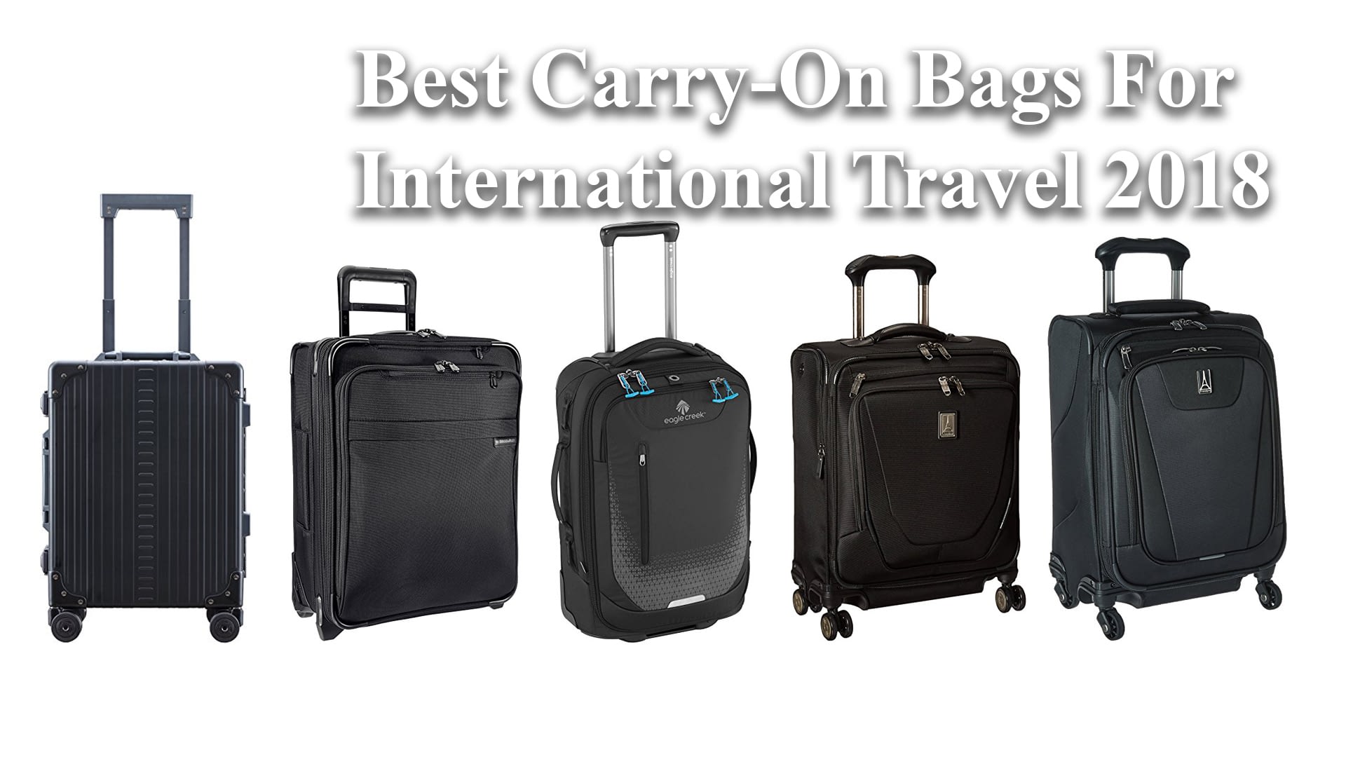 Best Carry-On Bags For International Travel 2018 | Brian M. Fischer